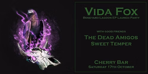 Vida Fox debut EP \u2018Boneyard Lagoon\u2019 Live at Cherry Bar SAT Oct 17