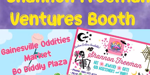 Shannon Freeman Ventures Booth #17 @ Gainesville Oddities Market April 12, 2026