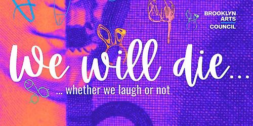 We will die... whether we laugh or not!