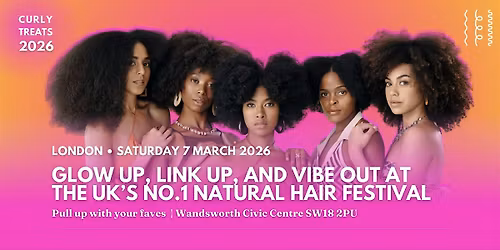 CURLYTREATS Festival 2025 \u2013 The UK\u2019s No.1 Natural Hair Celebration