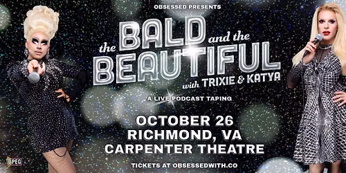 The Bald and the Beautiful - With Trixie and Katya at Wang Theatre
