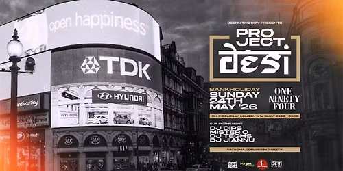 Imperial Collage Punjabi Soc : PROJECT DESI | Bank Hol 24.05.26 | One Ninety Four London