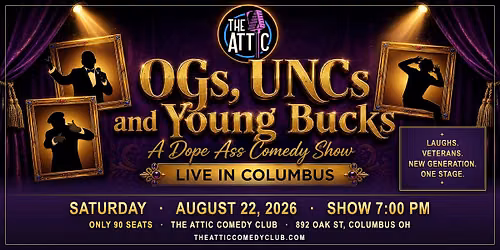 OGs, Uncs and Young Bucks Comedy at The Attic Comedy Club, Columbus, Ohio