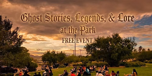 GHOST STORIES, LEGENDS, & LORE AT THE PARK (Haddox Family Park \/FREE EVENT)