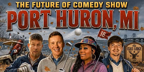 The Future of Comedy Show at Port Huron Elks Lodge 343 (Port Huron, MI)