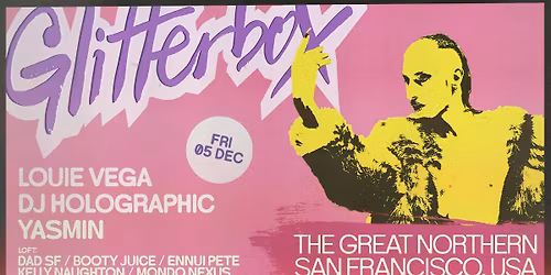Glitterbox: Louie Vega - DJ Holographic - Yasmin - in the Loft DAD SF