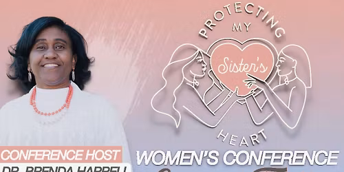 \ud83d\udc97 Protecting My Sister\u2019s Heart Women\u2019s Conference: Crucial Truths