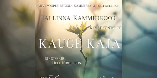 Tallinna Kammerkoori kevadkontsert \u201cKauge kaja\u201d