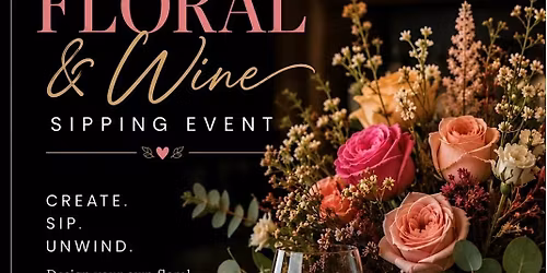 Floral & Wine Sipping Event