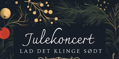 Julekoncert - Lad det klinge s\u00f8dt - Sankt Ann\u00e6 Koncertkor og Concord Brass Band