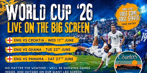 WORLD CUP'26 - SHOWING LIVE - ENG VS GHANA @CHARTERS - FREE ENTRY