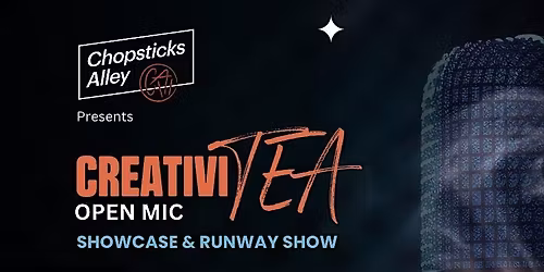 Chopsticks Alley Art's CreativiTEA Open Mic Showcase + Runway Show