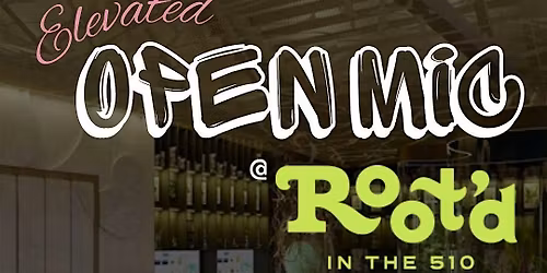 Open Mic Night @ Root'd in the 510