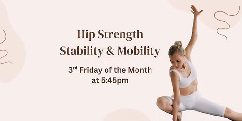 Hip Strength, Stability & Mobility Class