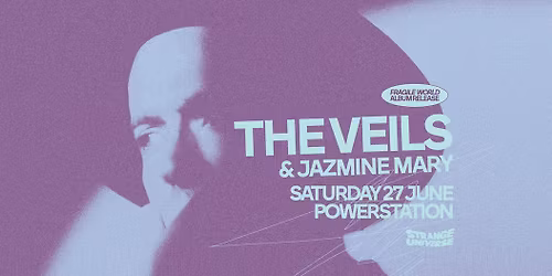 Strange Universe: The Veils - Fragile World Album Release with Jazmine Mary