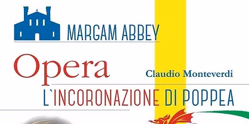 Opera L'INCORONAZIONE DI POPPEA  This event is at MARGAM ABBEY