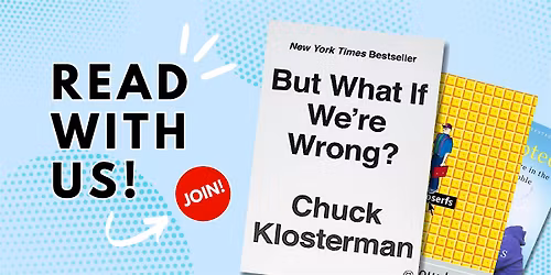 Book Club "But What If We're Wrong" by Chuck Klosterman