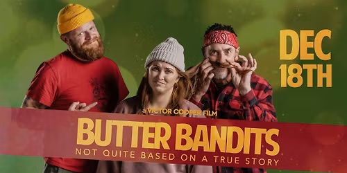 Butter Bandits - Film Premiere