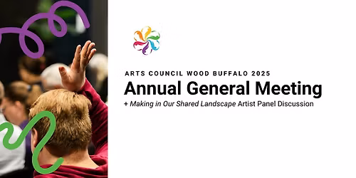 Arts Council Wood Buffalo Annual General Meeting & Panel Discussion