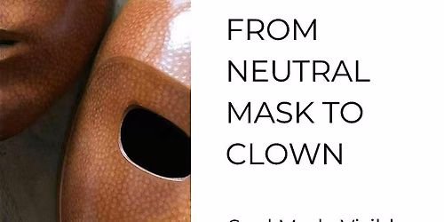 From Neutral Mask to Clown - Soul made Visible