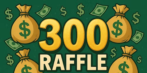 300 RAFFLE and Meat raffle