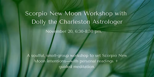 Scorpio New Moon Workshop with Dolly the CHS Astrologer