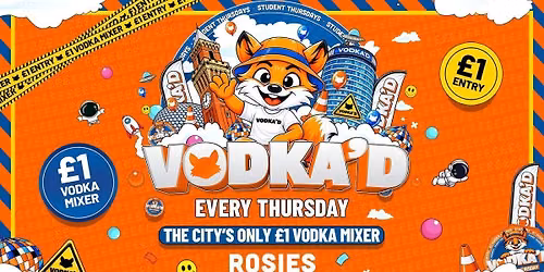 \ud83e\udd8a VODKA'D AT ROSIES \ud83d\udccd \u00a31 ENTRY ALL-NIGHT \/\/ \u00a31 VODKA MIXERS ALL NIGHT \ud83d\udccd NEW STUDENT THURSDAYS \ud83d\udccd 26.11.26