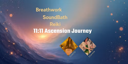 11:11  Ascension Journey: Breathwork, Sound Bath & Reiki
