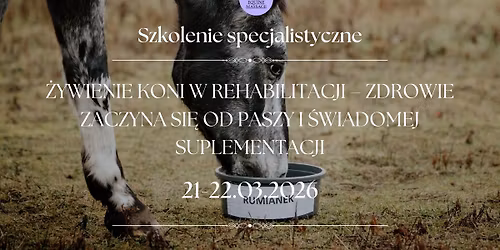 SZKOLENIE SPECJALISTYCZNE \u017bYWIENIE KONI W REHABILITACJI - II EDYCJA
