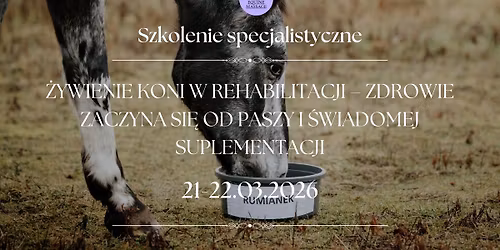 SZKOLENIE SPECJALISTYCZNE \u017bYWIENIE KONI W REHABILITACJI - II EDYCJA