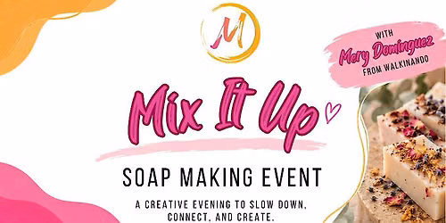 Mix It Up: Soap Making Event \u2728