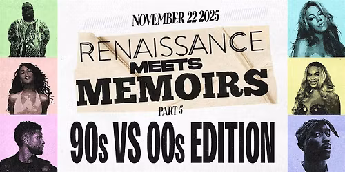 RENAISSANCE meets MEMOIRS Part 5 - '90s vs '00s Edition