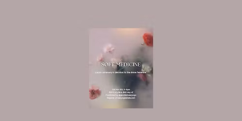 Soft Medicine: A Cacao Ceremony in Devotion to the Divine Feminine
