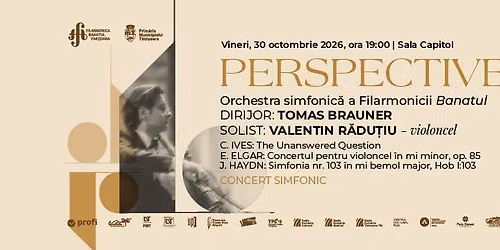 PERSPECTIVE | Orchestra FBT | Dirijor: TOM\u00c1\u0160 BRAUNER | Solist: VALENTIN R\u0102DU\u021aIU \u2013 violoncel