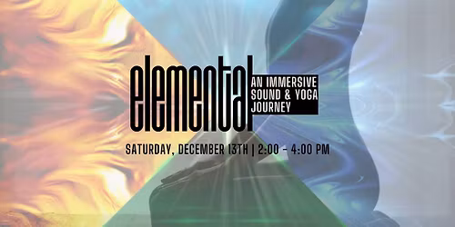Elemental: An Immersive Sound & Yoga Journey