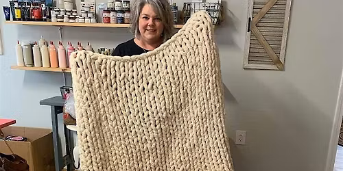 Chunky Blanket Workshop - Happy Days Creative Arts Center