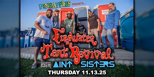 Firewater Tent Revival ft. The Ain't Sisters at Pineapples