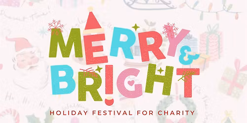 Merry & Bright- A Charity Holiday Festival