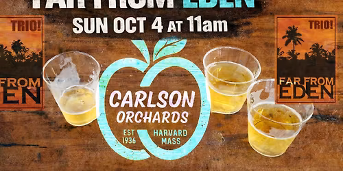 Carlson Orchards with Far From Eden