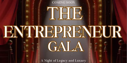 The Entrepreneur GALA: A Night of Legacy & Luxury