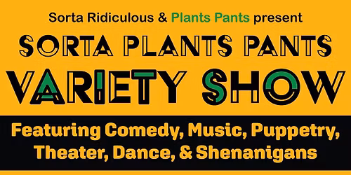 A Sorta Plants Pants VARIETY SHOW: at Cafe Coda
