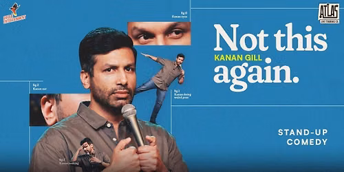 NOT THIS AGAIN BY KANAN GILL