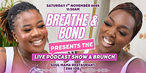 The Breathe & Bond  Live Podcast Show & Brunch