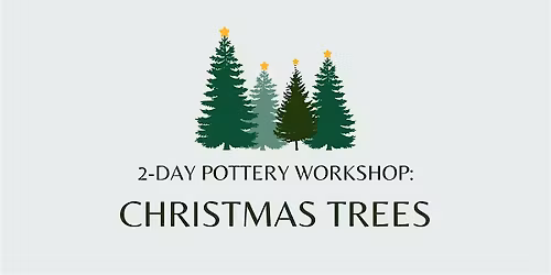 2-Day Pottery Workshop: Christmas Trees
