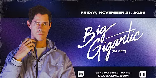 BIG GIGANTIC (DJ SET) at DECCA LIVE | Friday 11.21.25