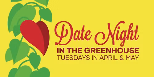 Date Night in the Greenhouse