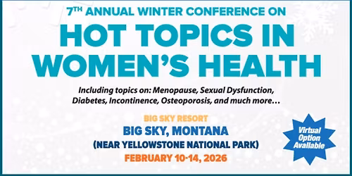 7th Annual Winter Conference on Hot Topics in Women\u2019s Health