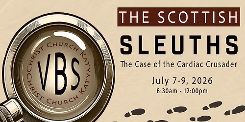 CCK Vacation Bible School - The Scottish Sleuths: The Case of the Cardiac Crusader