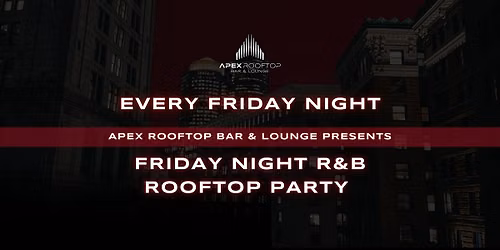 FRIDAY NIGHT R&B ROOFTOP PARTY