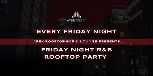 FRIDAY NIGHT R&B ROOFTOP PARTY
